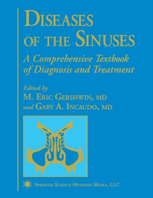 Diseases of the Sinuses - A Comprehensive Textbook of Diagnosis and Treatment