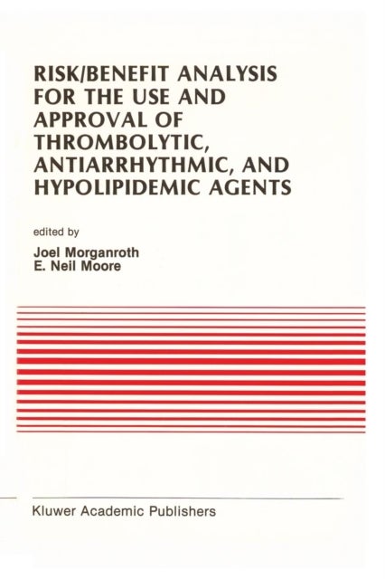 Risk/Benefit Analysis for the Use and Approval of Thrombolytic, Antiarrhythmic, and Hypolipidemic Agents - Proceedings of the Ninth Annual Symposium on New Drugs & Devices, October 27 & 28, 1988