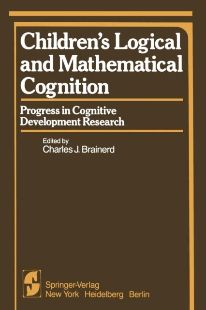 Children’s Logical and Mathematical Cognition - Progress in Cognitive Development Research