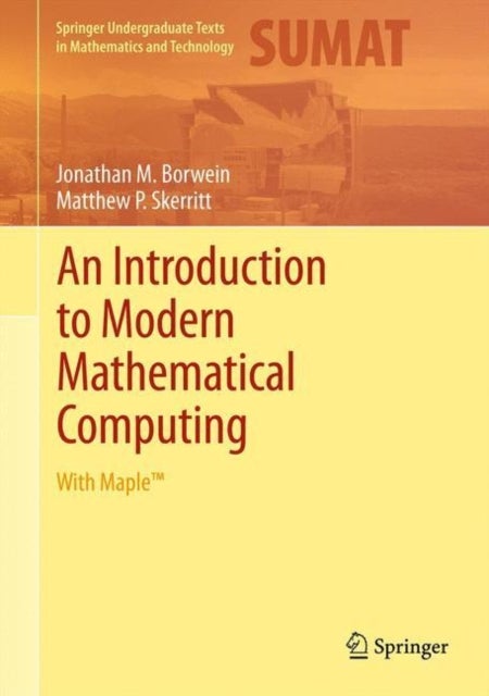 An Introduction to Modern Mathematical Computing - With Maple™