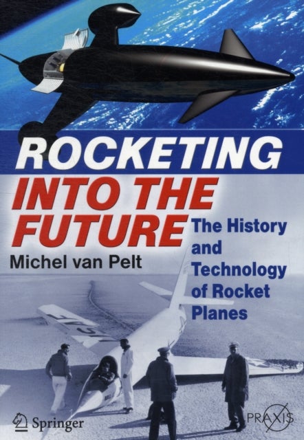 Rocketing Into the Future - The History and Technology of Rocket Planes