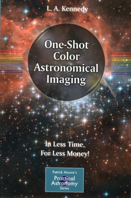 One-Shot Color Astronomical Imaging - In Less Time, For Less Money!
