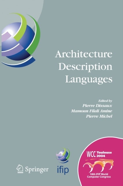Architecture Description Languages - IFIP TC-2 Workshop on Architecture Description Languages (WADL), World Computer Congress, Aug. 22-27, 2004, Toulouse, France
