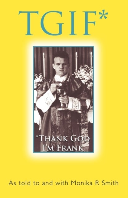 Tgif* - *Thank God I'm Frank