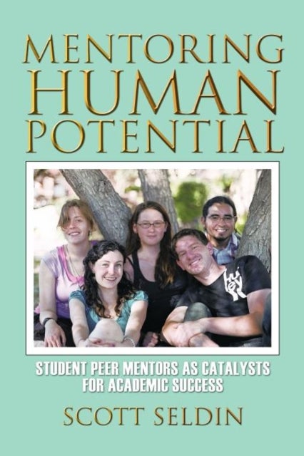 Mentoring Human Potential - Student Peer Mentors as Catalysts for Academic Success