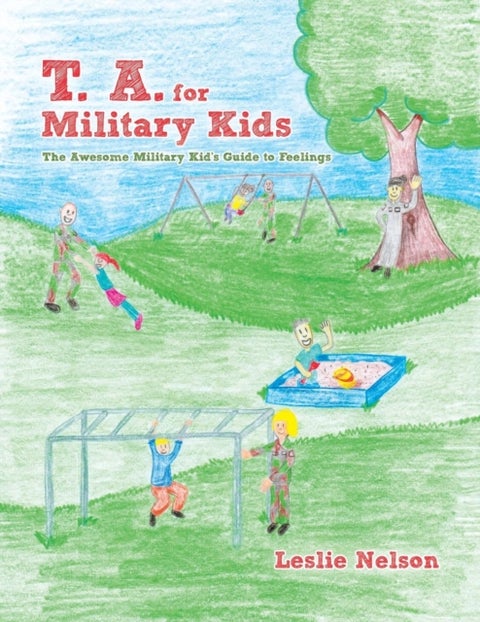 T. A. for Military Kids - The Awesome Military Kid's Guide to Feelings