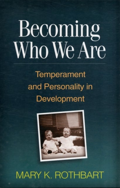 Becoming Who We Are - Temperament and Personality in Development