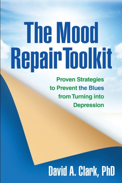 The Mood Repair Toolkit - Proven Strategies to Prevent the Blues from Turning into Depression