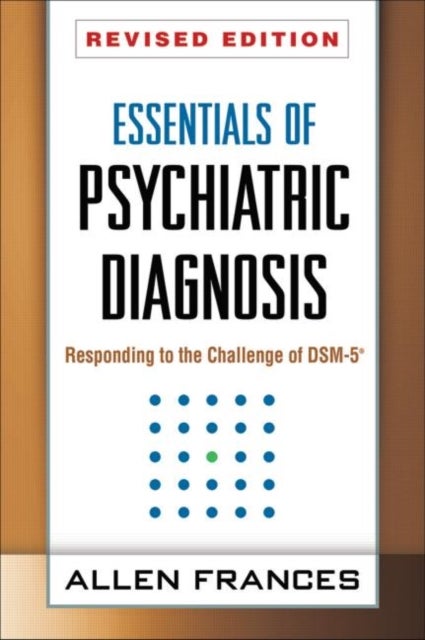 Essentials of Psychiatric Diagnosis, Revised Edition - Responding to the Challenge of DSM-5A®