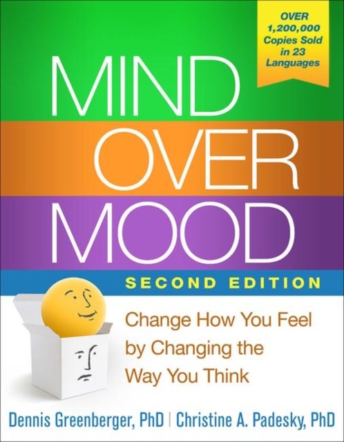 Mind Over Mood, Second Edition - Change How You Feel by Changing the Way You Think