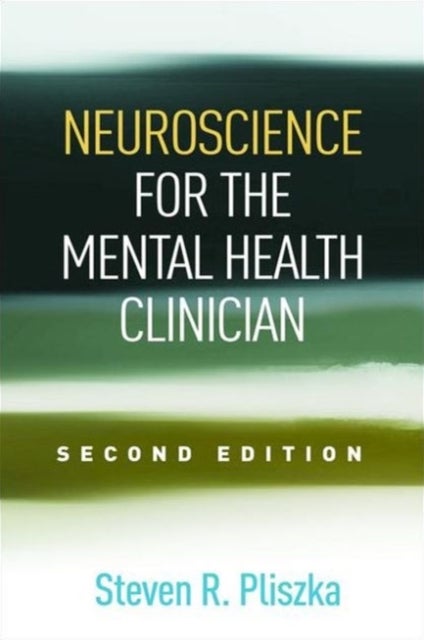 Neuroscience for the Mental Health Clinician, Second Edition