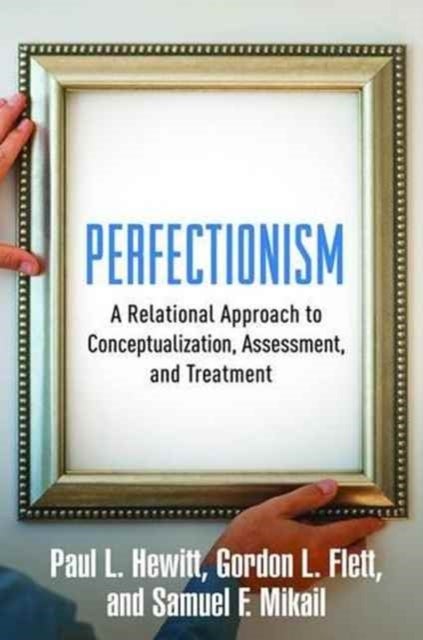 Perfectionism - A Relational Approach to Conceptualization, Assessment, and Treatment