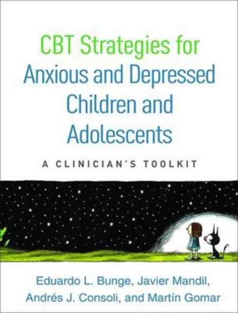 CBT Strategies for Anxious and Depressed Children and Adolescents - A Clinician's Toolkit