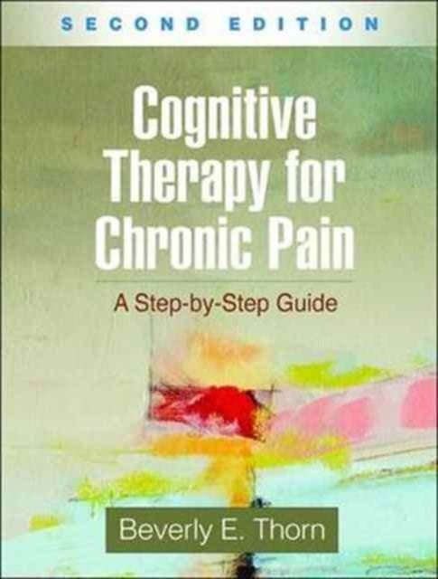 Cognitive Therapy for Chronic Pain, Second Edition - A Step-by-Step Guide