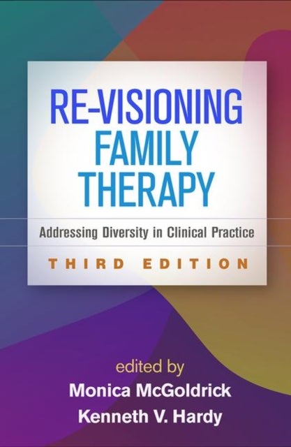 Re-Visioning Family Therapy, Third Edition - Addressing Diversity in Clinical Practice
