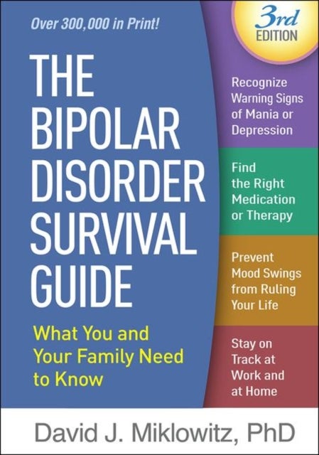 The Bipolar Disorder Survival Guide, Third Edition - What You and Your Family Need to Know