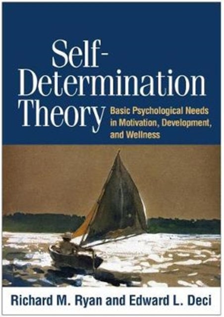 Self-Determination Theory - Basic Psychological Needs in Motivation, Development, and Wellness