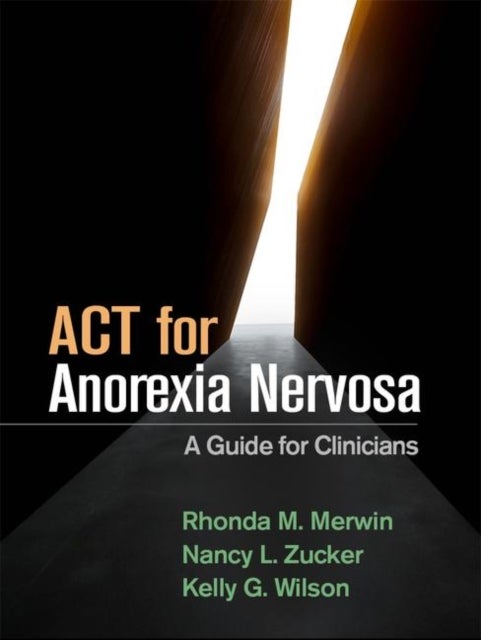 ACT for Anorexia Nervosa - A Guide for Clinicians