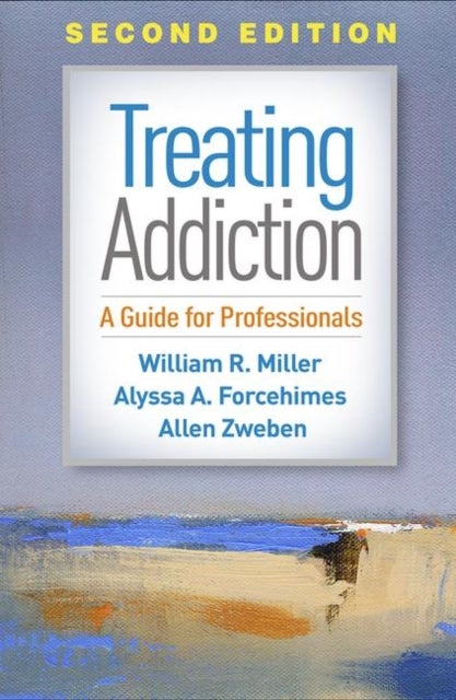 Treating Addiction, Second Edition - A Guide for Professionals