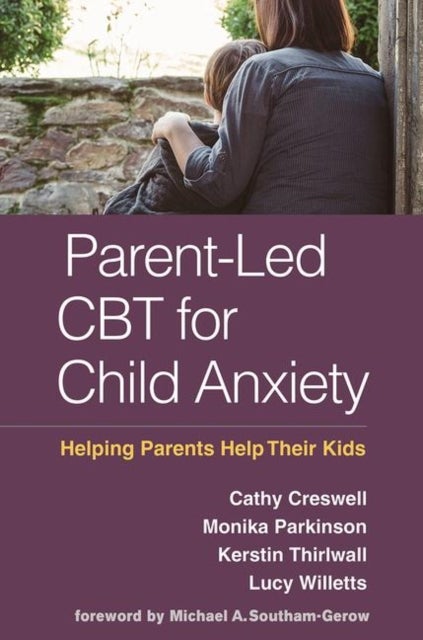 Parent-Led CBT for Child Anxiety - Helping Parents Help Their Kids