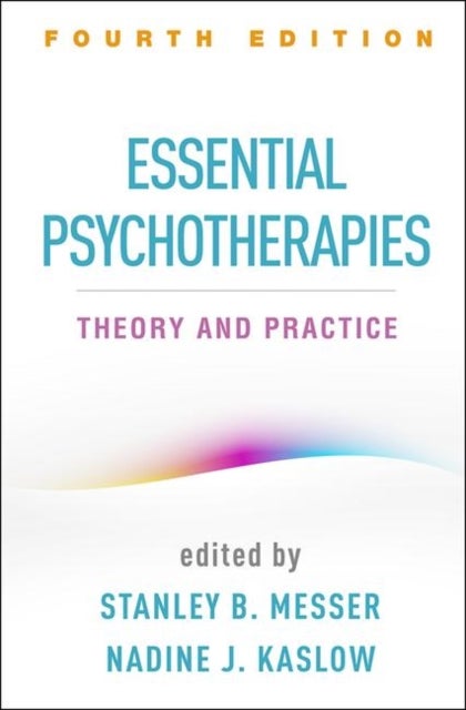 Essential Psychotherapies, Fourth Edition - Theory and Practice