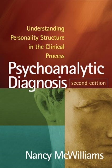 Psychoanalytic Diagnosis, Second Edition - Understanding Personality Structure in the Clinical Process