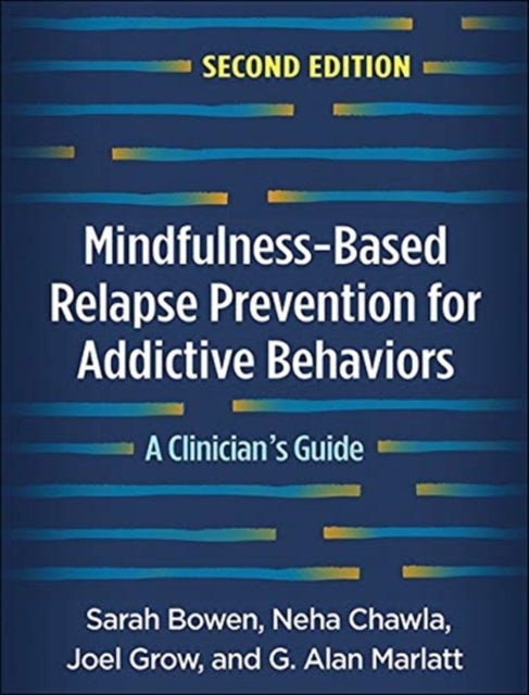 Mindfulness-Based Relapse Prevention for Addictive Behaviors, Second Edition - A Clinician's Guide