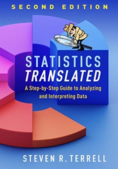 Statistics Translated, Second Edition - A Step-by-Step Guide to Analyzing and Interpreting Data