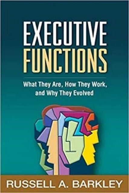 Executive Functions - What They Are, How They Work, and Why They Evolved