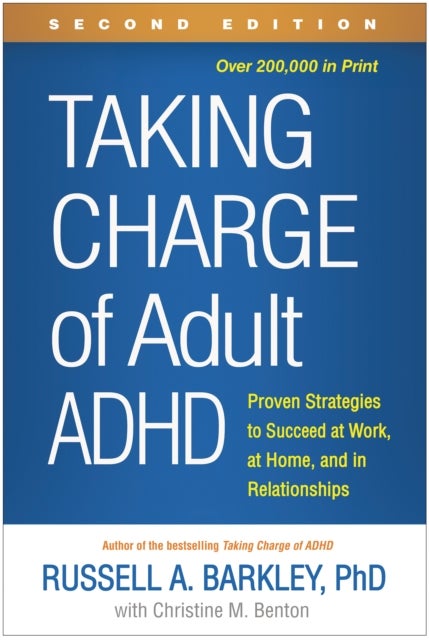 Taking Charge of Adult ADHD, Second Edition - Proven Strategies to Succeed at Work, at Home, and in Relationships