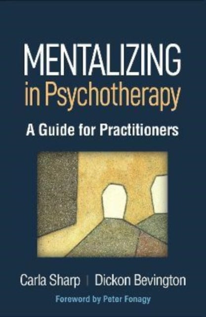 Mentalizing in Psychotherapy - A Guide for Practitioners
