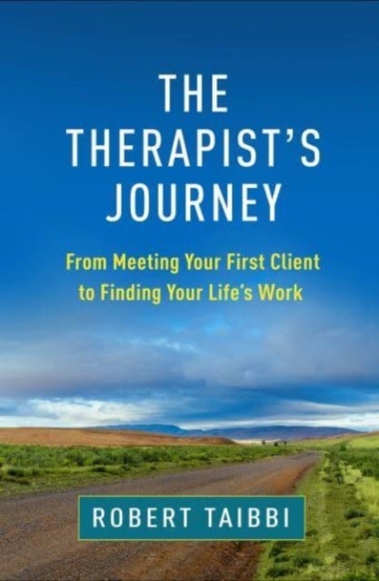 The Therapist's Journey - From Meeting Your First Client to Finding Your Life’s Work