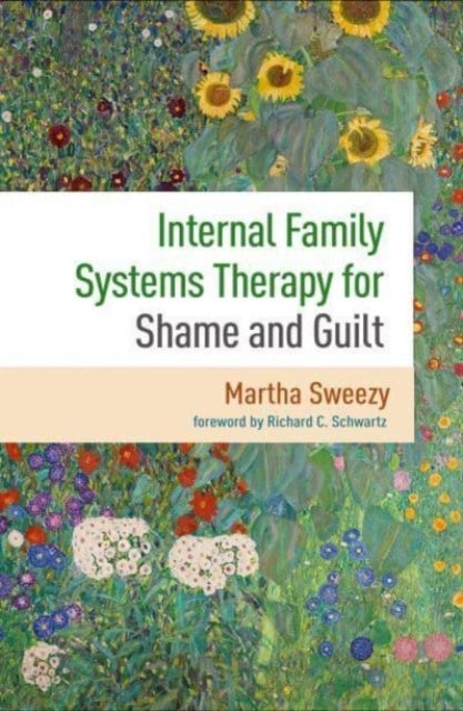 Internal Family Systems Therapy for Shame and Guilt - An Internal Family Systems Perspective