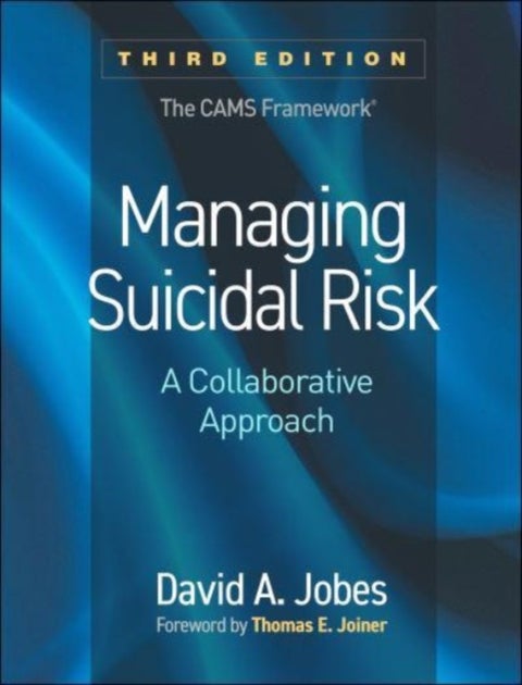 Managing Suicidal Risk, Third Edition - A Collaborative Approach