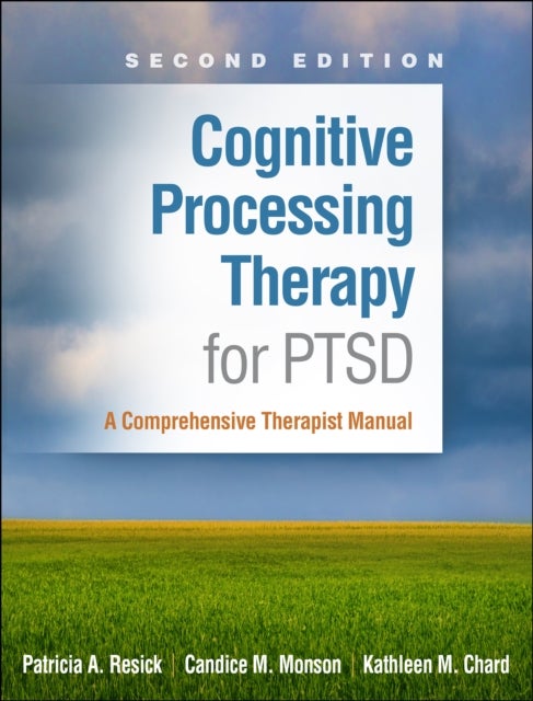 Cognitive Processing Therapy for PTSD, Second Edition - A Comprehensive Therapist Manual