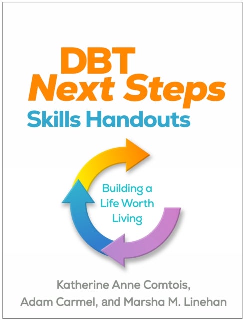 DBT Next Steps Skills Handouts - Building a Life Worth Living