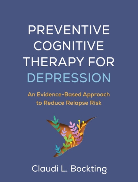 Preventive Cognitive Therapy for Depression - An Evidence-Based Approach to Reduce Relapse Risk