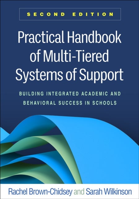 Practical Handbook of Multi-Tiered Systems of Support, Second Edition - Building Integrated Academic and Behavioral Success in Schools
