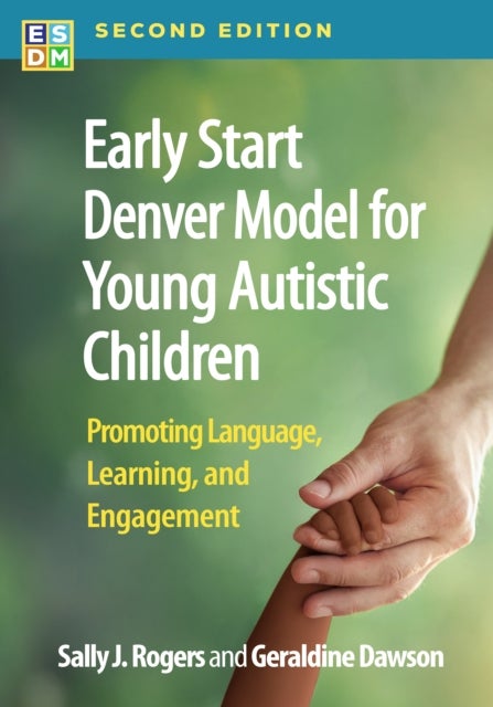 Early Start Denver Model for Young Autistic Children, Second Edition - Promoting Language, Learning, and Engagement