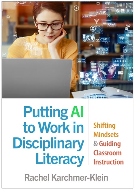Putting AI to Work in Disciplinary Literacy - Shifting Mindsets and Guiding Classroom Instruction