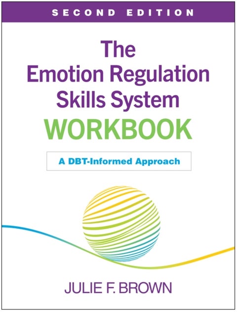 The Emotion Regulation Skills System Workbook, Second Edition - A DBT-Informed Approach