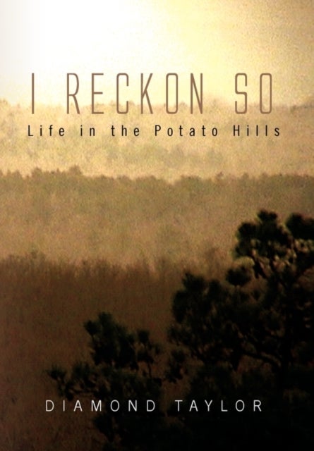 I Reckon So - Life in the Potato Hills