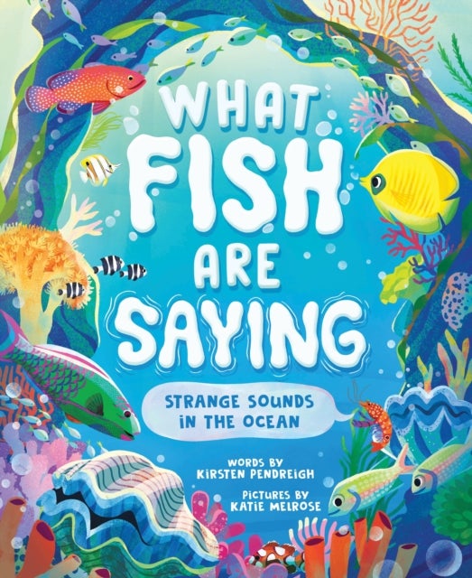 What Fish Are Saying - Strange Sounds in the Ocean