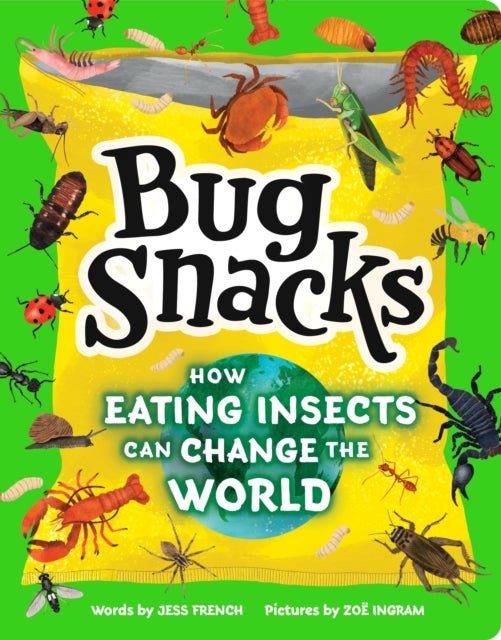 Bug Snacks - How Eating Insects Can Change the World