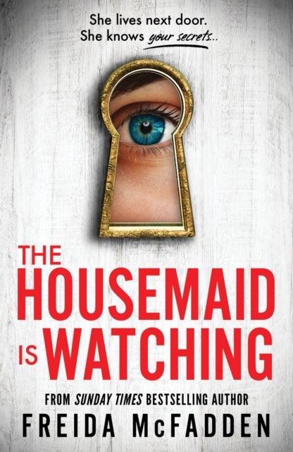 The Housemaid Is Watching - An Instant Sunday Times Bestseller