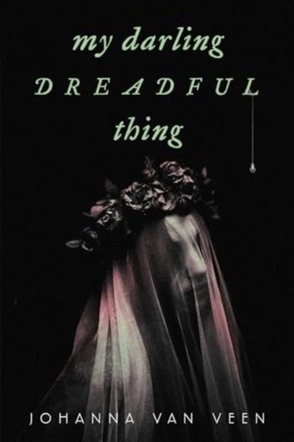 My Darling Dreadful Thing - A Novel