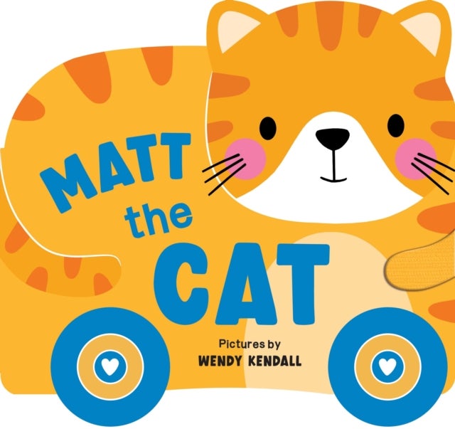 Rolling Pals: Matt the Cat - An Interactive Board Book for Toddlers with Wheels (Rolling Pals Book 1)