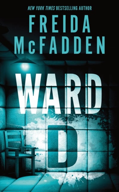 Ward D - A Taut Psychological Thriller from the Author of The Housemaid is Watching