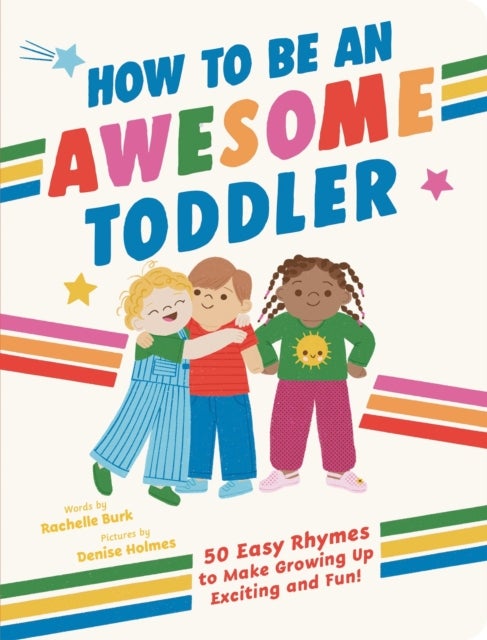 How to Be an Awesome Toddler - 50 Easy Rhymes to Make Growing Up Exciting and Fun!