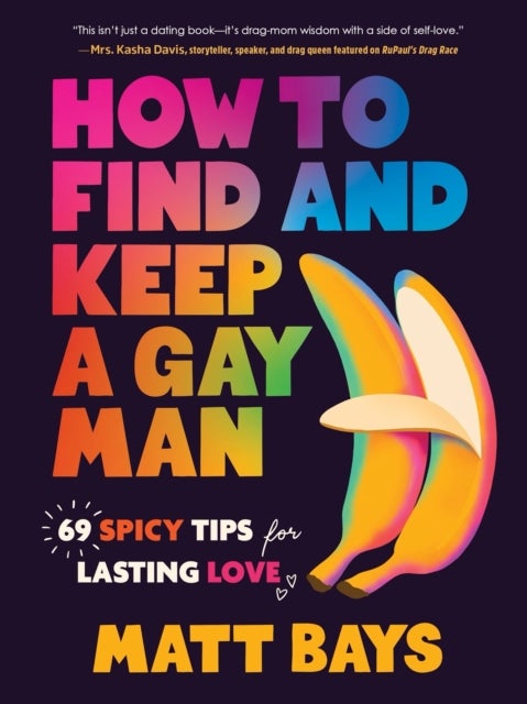 How to Find and Keep a Gay Man - 69 Spicy Tips for Lasting Love